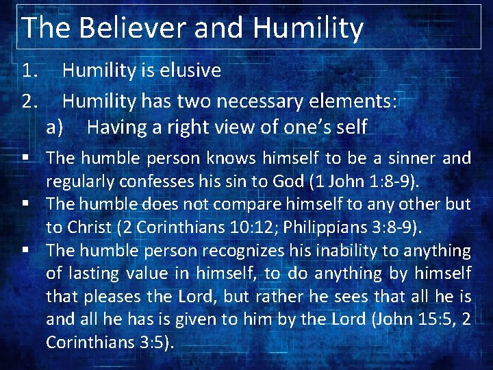 The Believer and Humility 1. 2. Humility is elusive Humility has two necessary elements: