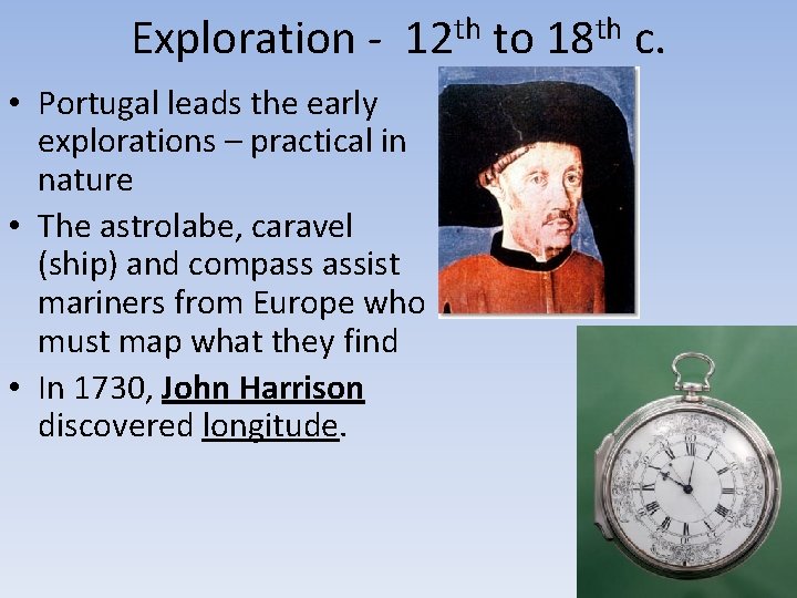 Exploration - th 12 to th 18 c. • Portugal leads the early explorations