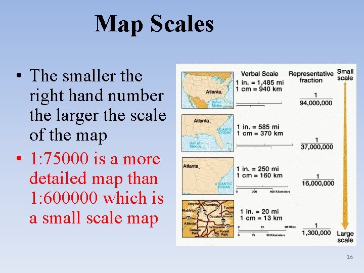 Map Scales • The smaller the right hand number the larger the scale of