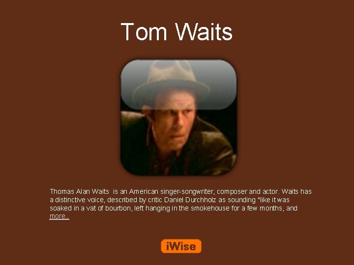 Tom Waits Thomas Alan Waits is an American singer-songwriter, composer and actor. Waits has