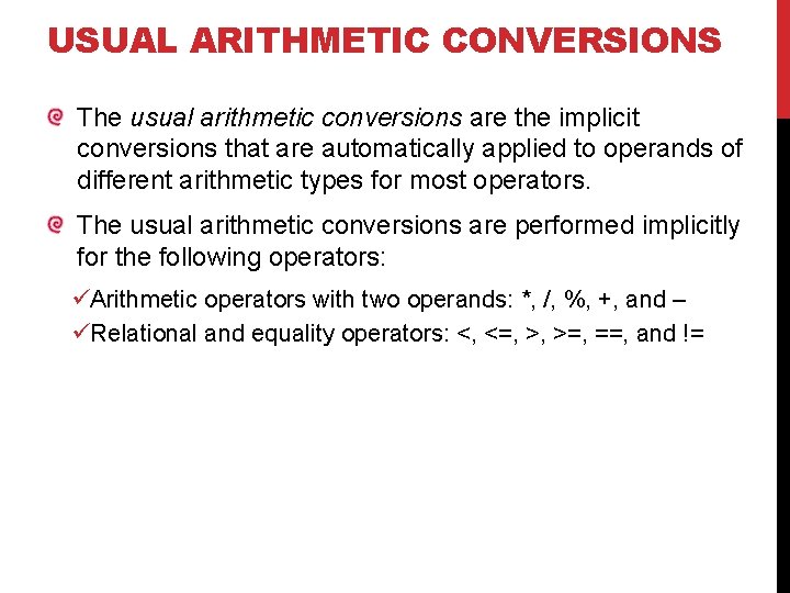 USUAL ARITHMETIC CONVERSIONS The usual arithmetic conversions are the implicit conversions that are automatically