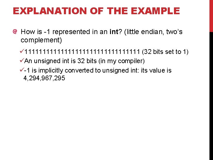 EXPLANATION OF THE EXAMPLE How is -1 represented in an int? (little endian, two’s