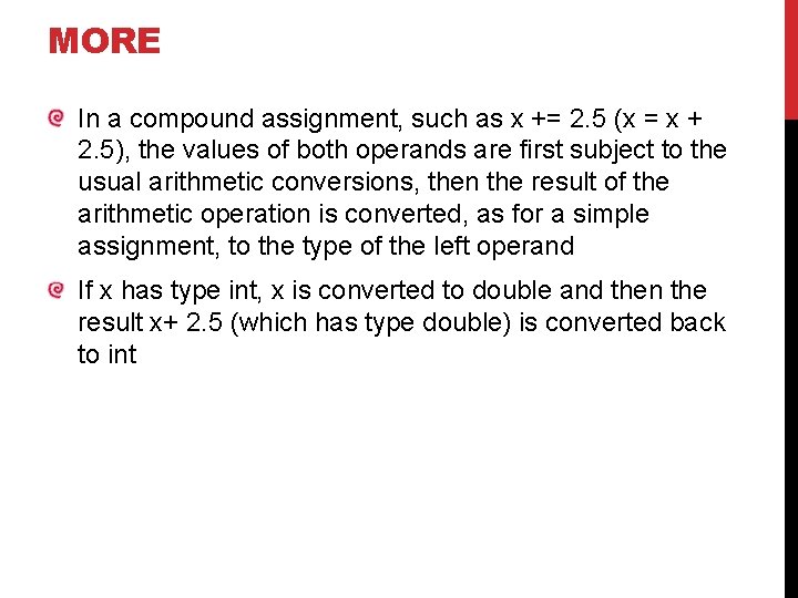 MORE In a compound assignment, such as x += 2. 5 (x = x