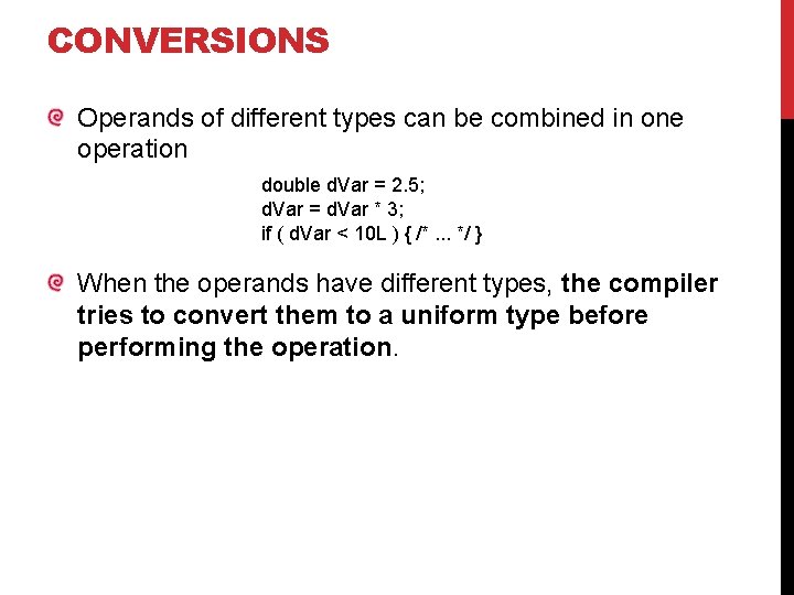 CONVERSIONS Operands of different types can be combined in one operation double d. Var