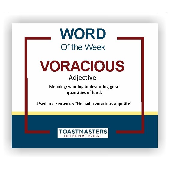 WORD Of the Week VORACIOUS - Adjective - Meaning: wanting to devouring great quantities