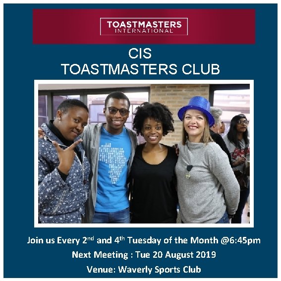 CIS TOASTMASTERS CLUB Join us Every 2 nd and 4 th Tuesday of the