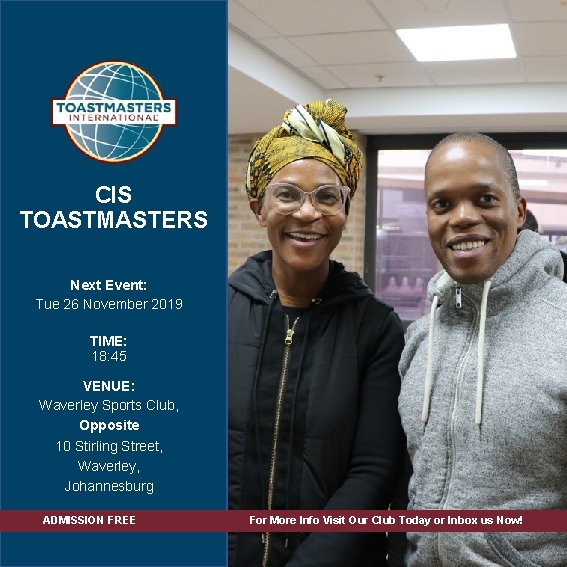 CIS TOASTMASTERS Next Event: Tue 26 November 2019 TIME: 18: 45 VENUE: Waverley Sports