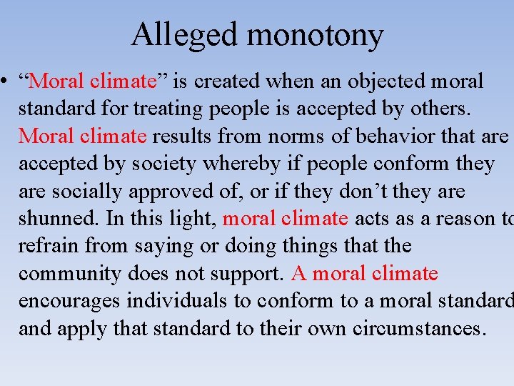 Alleged monotony • “Moral climate” is created when an objected moral standard for treating
