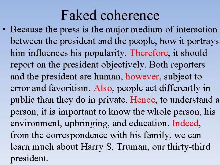 Faked coherence • Because the press is the major medium of interaction between the