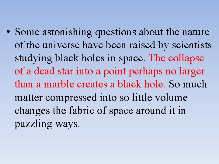  • Some astonishing questions about the nature of the universe have been raised