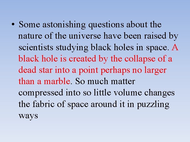  • Some astonishing questions about the nature of the universe have been raised