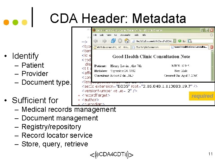 CDA Header: Metadata • Identify – Patient – Provider – Document type. . .