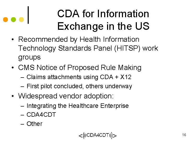 CDA for Information Exchange in the US • Recommended by Health Information Technology Standards