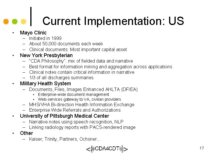Current Implementation: US • Mayo Clinic – Initiated in 1999 – About 50, 000