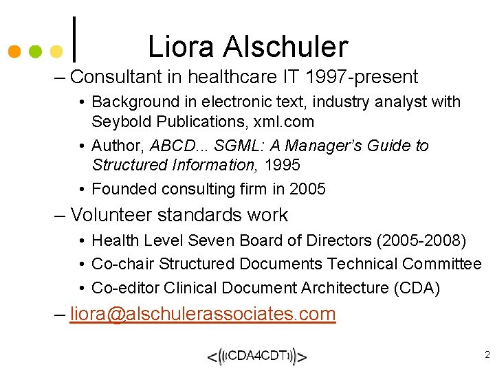 Liora Alschuler – Consultant in healthcare IT 1997 -present • Background in electronic text,