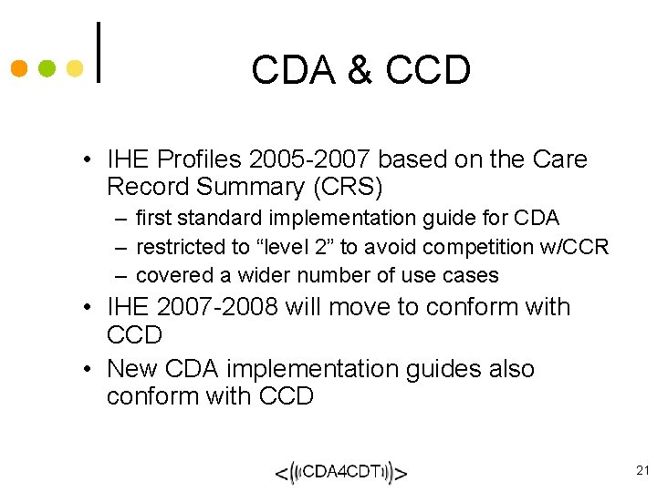 CDA & CCD • IHE Profiles 2005 -2007 based on the Care Record Summary