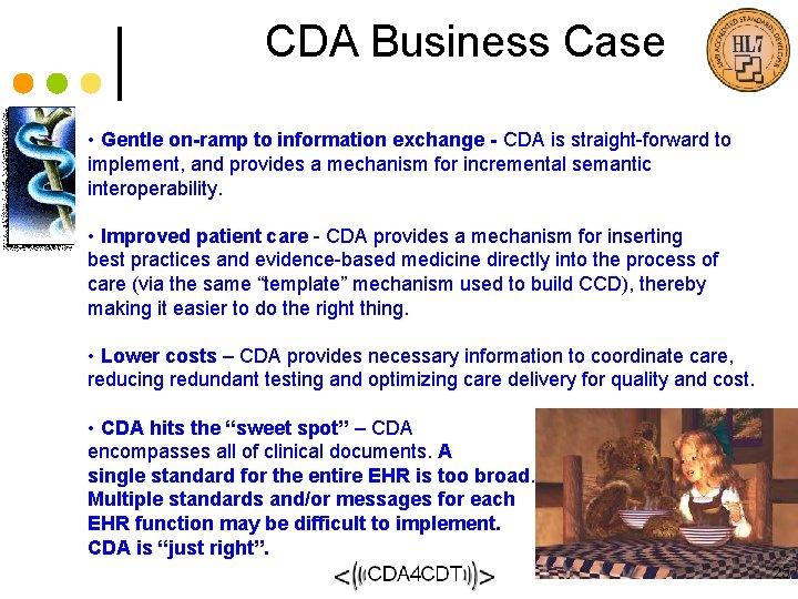 CDA Business Case • Gentle on-ramp to information exchange - CDA is straight-forward to