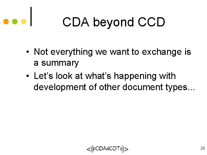 CDA beyond CCD • Not everything we want to exchange is a summary •