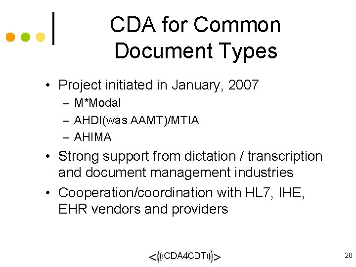CDA for Common Document Types • Project initiated in January, 2007 – M*Modal –