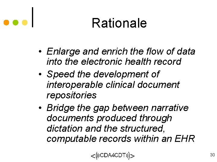 Rationale • Enlarge and enrich the flow of data into the electronic health record
