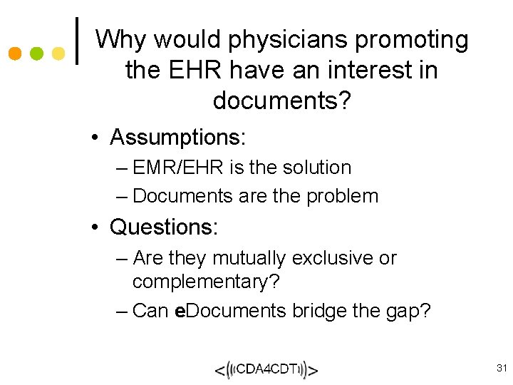 Why would physicians promoting the EHR have an interest in documents? • Assumptions: –