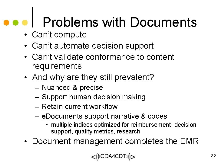Problems with Documents • Can’t compute • Can’t automate decision support • Can’t validate