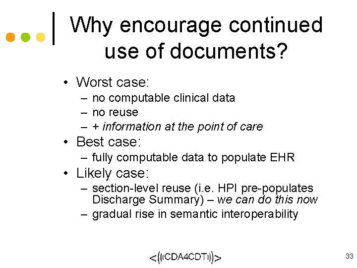 Why encourage continued use of documents? • Worst case: – no computable clinical data
