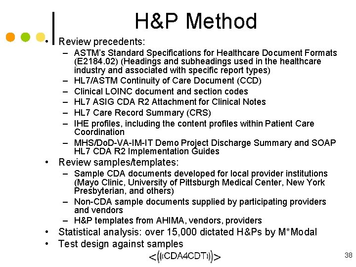 H&P Method • Review precedents: – ASTM’s Standard Specifications for Healthcare Document Formats (E
