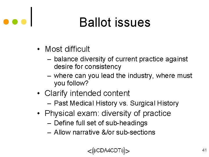 Ballot issues • Most difficult – balance diversity of current practice against desire for