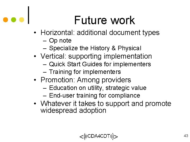 Future work • Horizontal: additional document types – Op note – Specialize the History