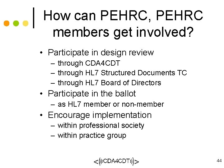 How can PEHRC, PEHRC members get involved? • Participate in design review – through