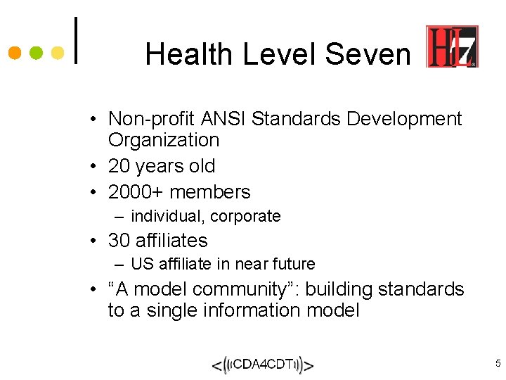 Health Level Seven • Non-profit ANSI Standards Development Organization • 20 years old •