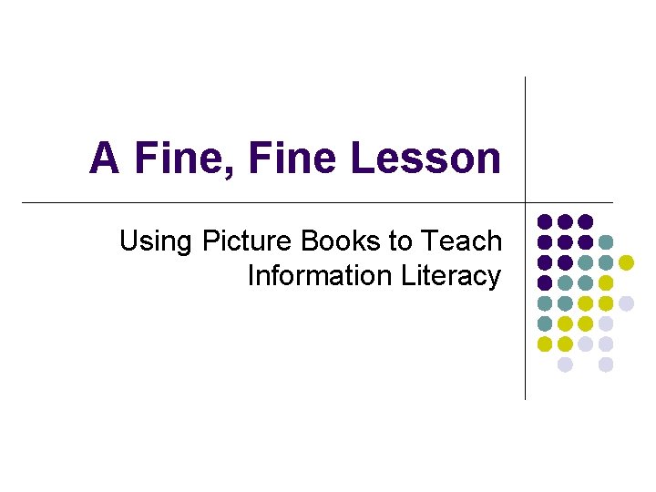 A Fine, Fine Lesson Using Picture Books to Teach Information Literacy 