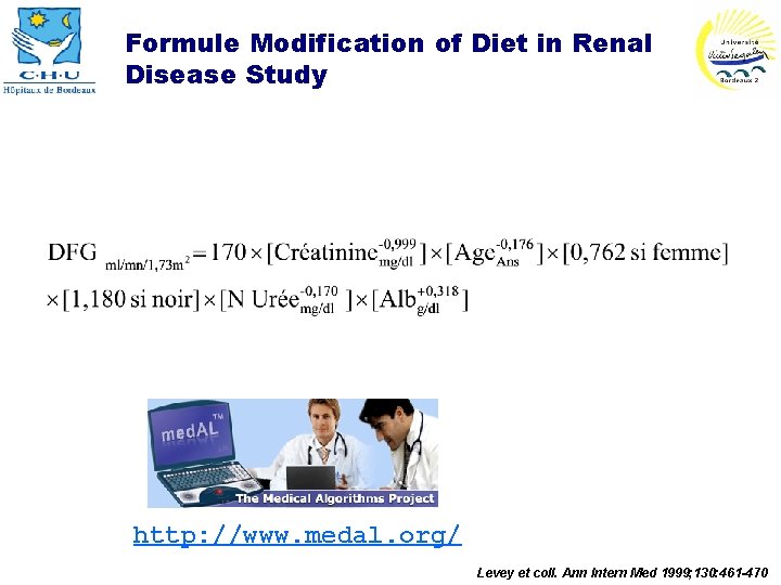 Formule Modification of Diet in Renal Disease Study http: //www. medal. org/ Levey et