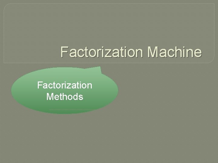 Factorization Machine Factorization Methods 