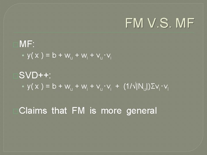 FM V. S. MF �MF: • y( x ) = b + wu +