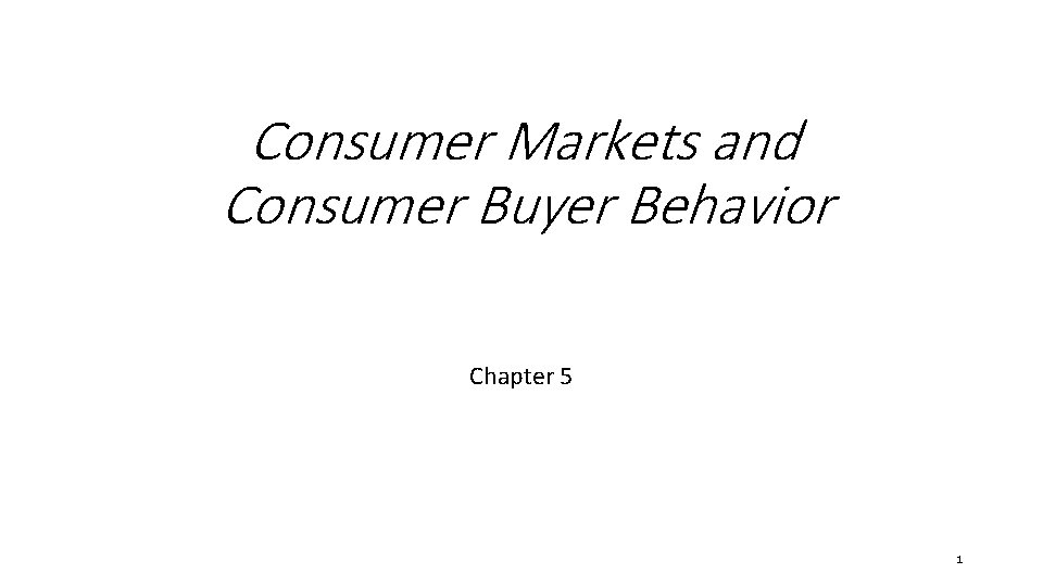 Consumer Markets and Consumer Buyer Behavior Chapter 5 1 
