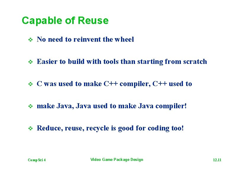 Capable of Reuse v No need to reinvent the wheel v Easier to build