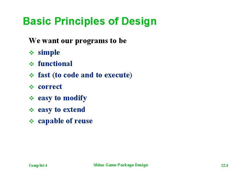 Basic Principles of Design We want our programs to be v simple v functional