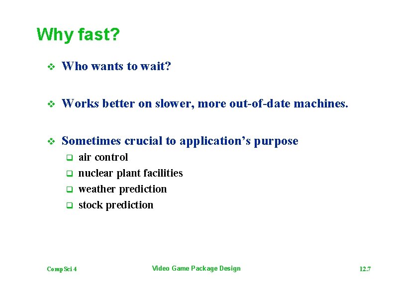 Why fast? v Who wants to wait? v Works better on slower, more out-of-date