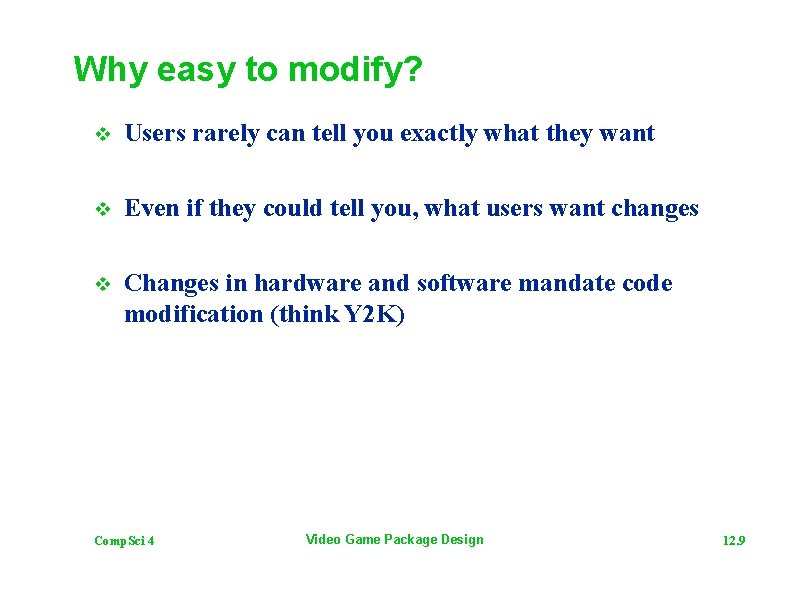 Why easy to modify? v Users rarely can tell you exactly what they want