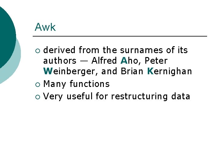 Awk derived from the surnames of its authors — Alfred Aho, Peter Weinberger, and