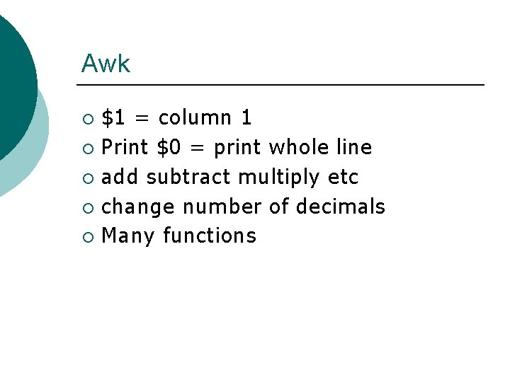 Awk $1 = column 1 ¡ Print $0 = print whole line ¡ add