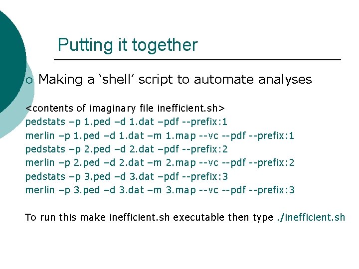 Putting it together ¡ Making a ‘shell’ script to automate analyses <contents of imaginary