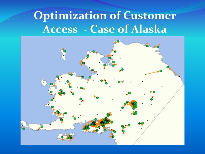 Optimization of Customer Access - Case of Alaska 