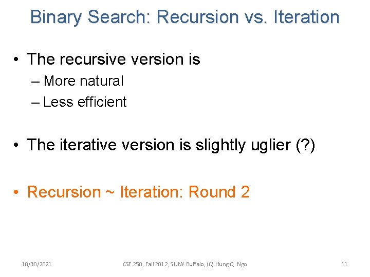 Binary Search: Recursion vs. Iteration • The recursive version is – More natural – Binary Search: Recursion vs. Iteration • The recursive version is – More natural –
