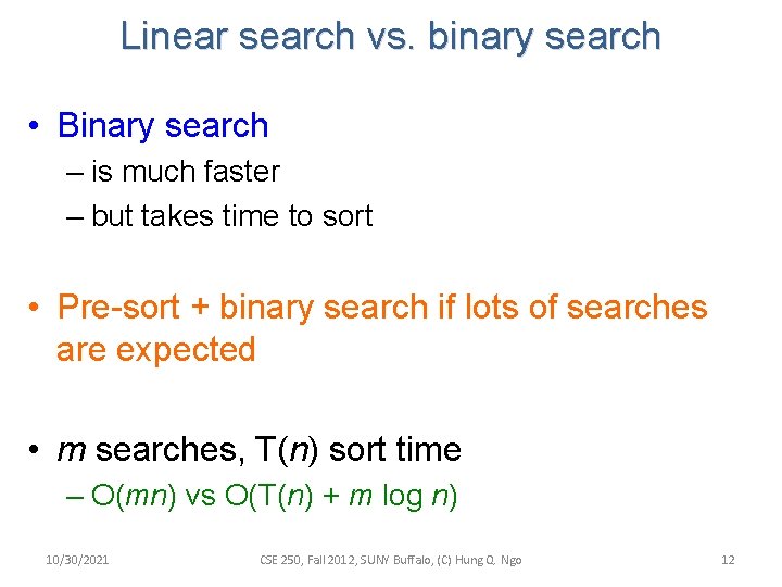Linear search vs. binary search • Binary search – is much faster – but Linear search vs. binary search • Binary search – is much faster – but