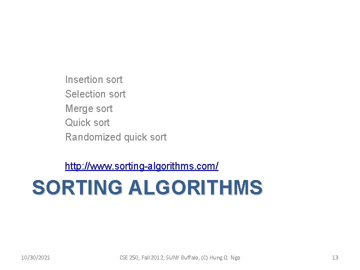 Insertion sort Selection sort Merge sort Quick sort Randomized quick sort http: //www. sorting-algorithms. Insertion sort Selection sort Merge sort Quick sort Randomized quick sort http: //www. sorting-algorithms.