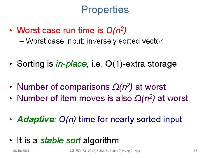 Properties • Worst case run time is O(n 2) – Worst case input: inversely Properties • Worst case run time is O(n 2) – Worst case input: inversely
