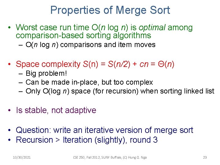 Properties of Merge Sort • Worst case run time O(n log n) is optimal Properties of Merge Sort • Worst case run time O(n log n) is optimal